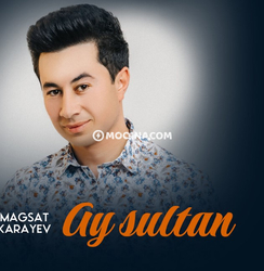 Magsat Karayev - Ay sultan