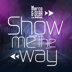 Marco, Seba, Inna - Show Me The Way
