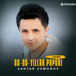 Sanjar Usmonov - 80-90-yillar Popuri (cover)