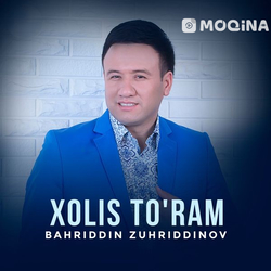 Bahriddin Zuhriddinov - Xolis to'ram