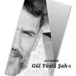 Ali Irmak - Gül Yüzlü Şah-ı
